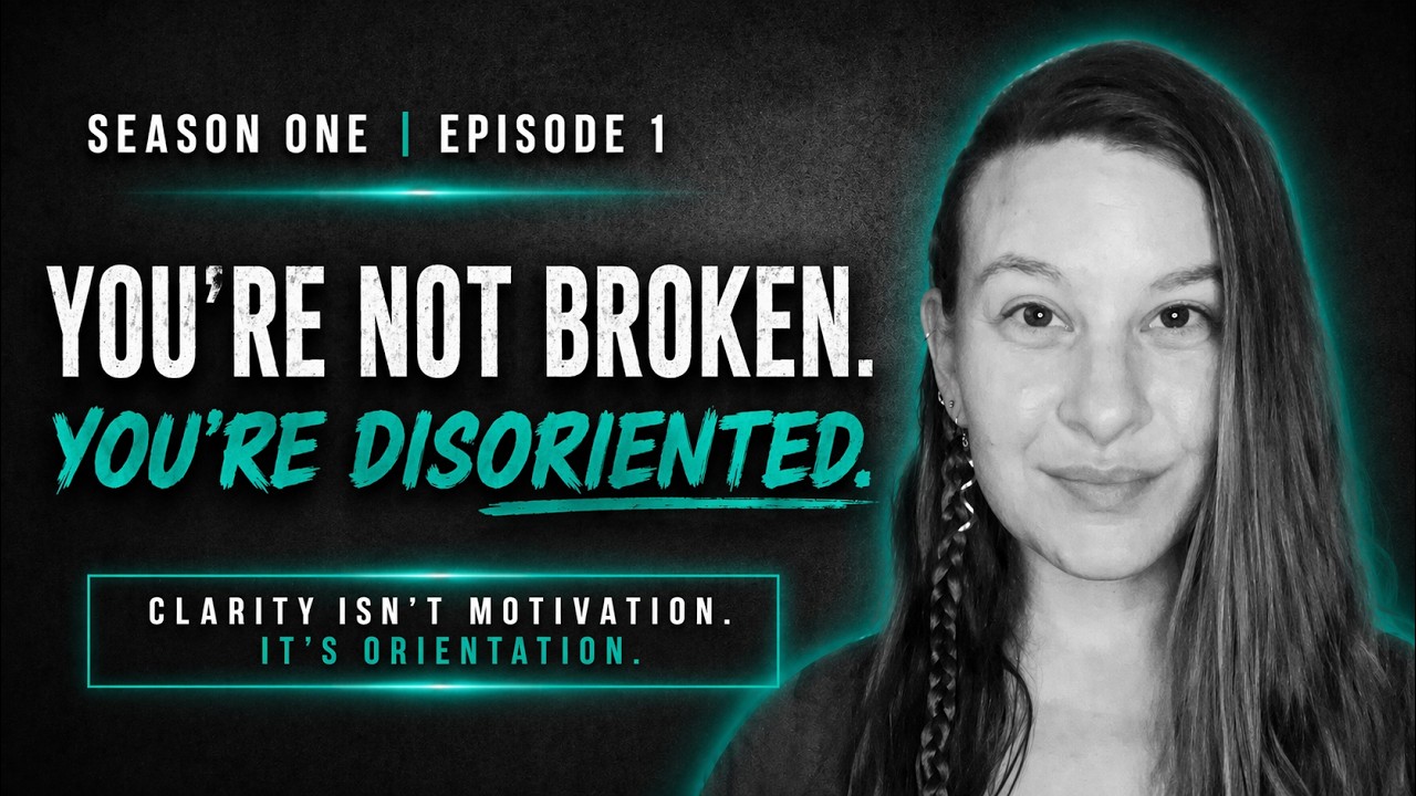 Reorientation | You’re Not Broken. You’re Disoriented.