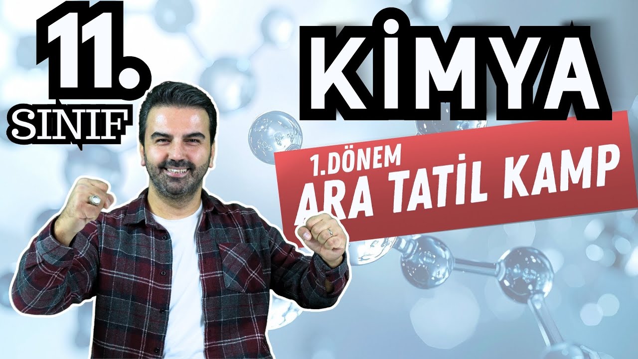 🎒 11. Sınıf Ara Tatil Kampı | 1. Dönem Kimya Tekrarı - KONU | 1 Kimyacı 1 Karavan
