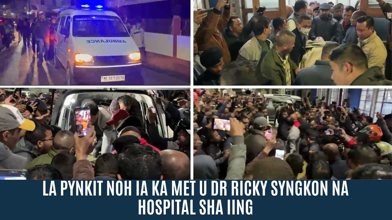 LA PYNKIT NOH IA KA MET U DR RICKY SYNGKON NA HOSPITAL SHA IING
