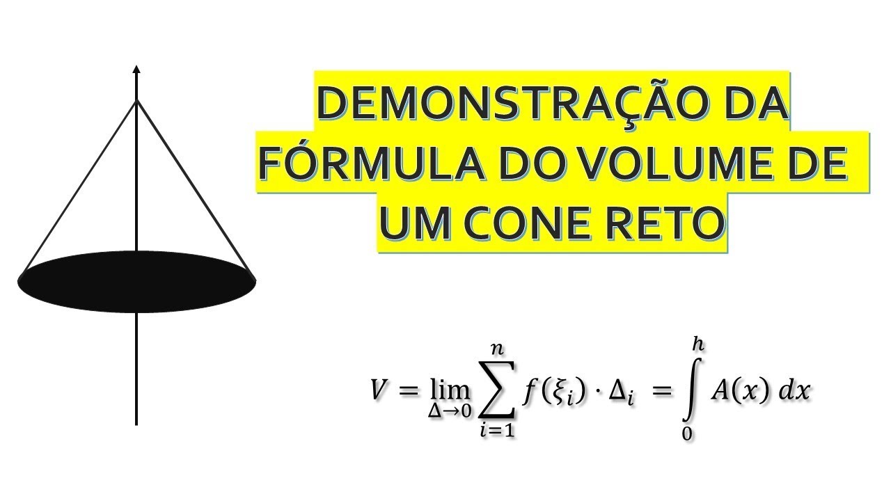 VOLUME DO CONE: DEMONSTRAÇÃO usando Integrais (Cálculo Diferencial e Integral)
