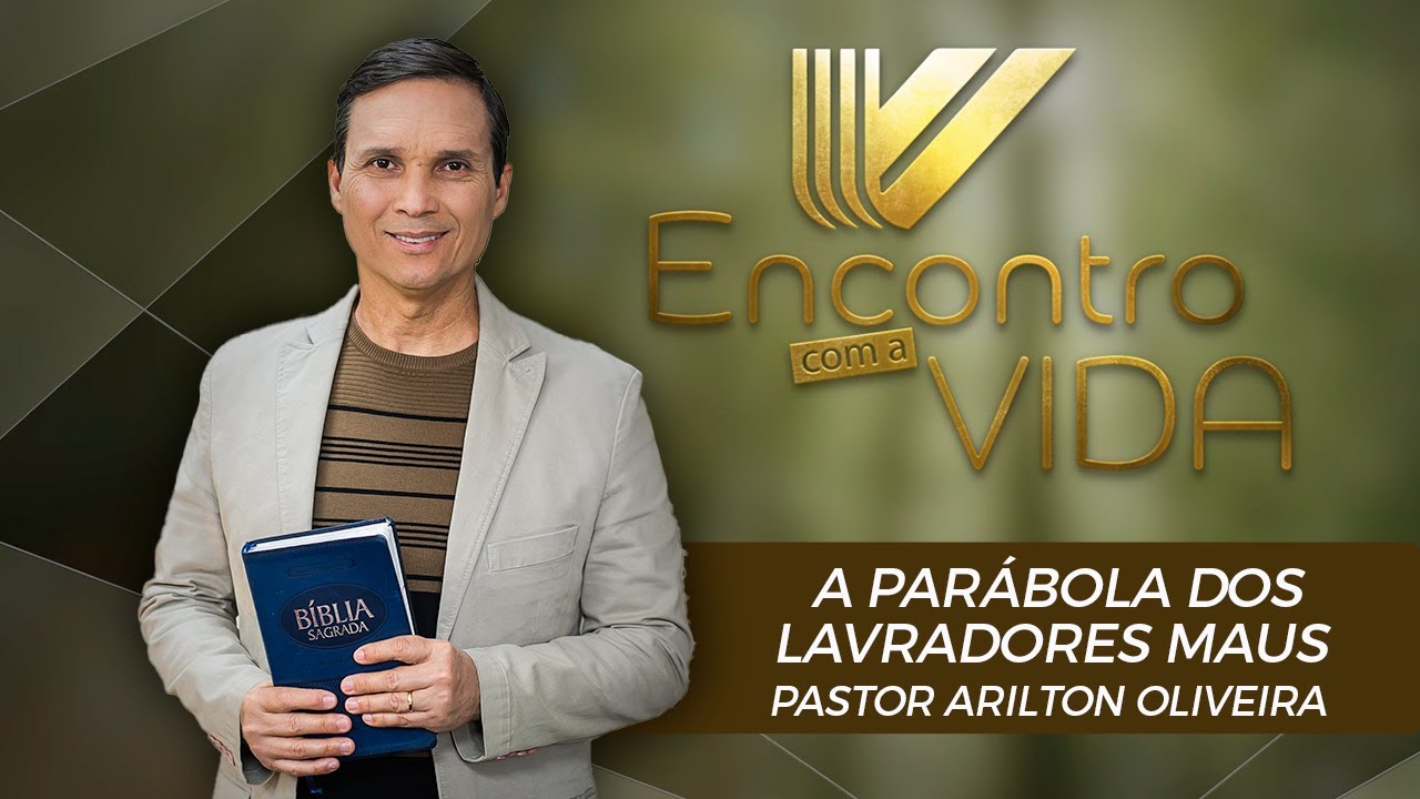 SBT 092 - A PARÁBOLA DOS LAVRADORES MAUS / PARÁBOLAS DE JESUS / ENCONTRO COM A VIDA / PR ARILTON