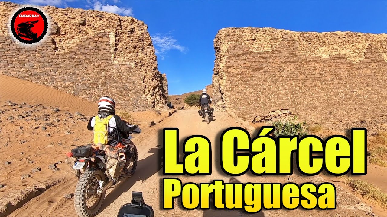LA CARCEL PORTUGUESA. Marruecos en moto por offroad. Episodio 5