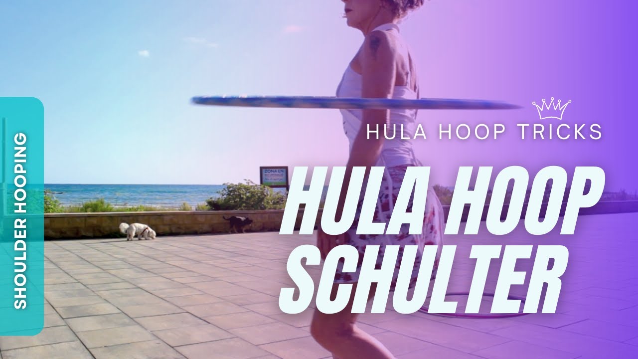 Hula Hoop: Schulter Hullern für Anfänger (shoulder hooping deutsch) - Trick Basics, Technik & Tipps