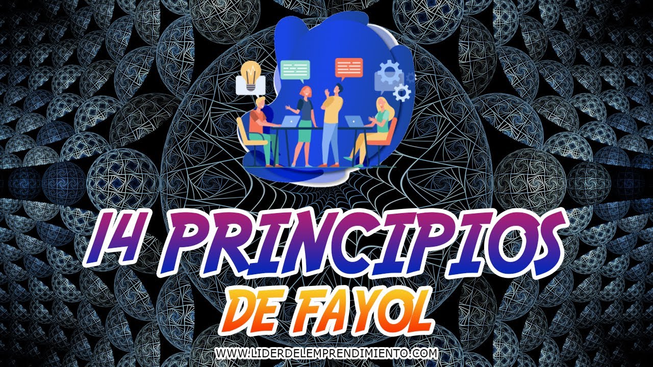 14 Principios de la Administración de Henri Fayol