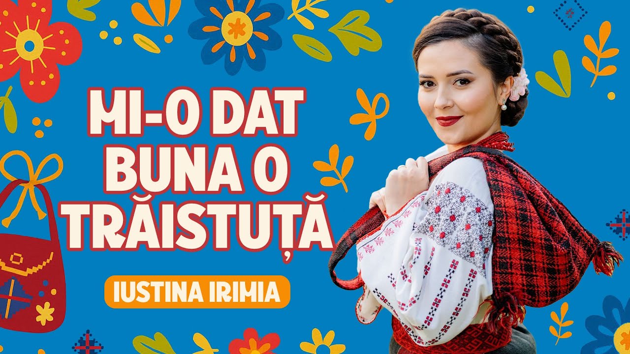🧶 Iustina Irimia - Mi-o dat buna o trăistuță