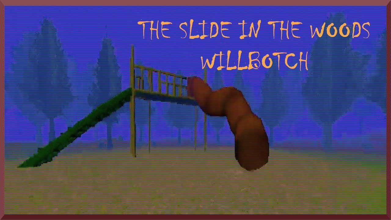"Sliding Into Other Dimensions!" The Slide In The Woods: WillBotch