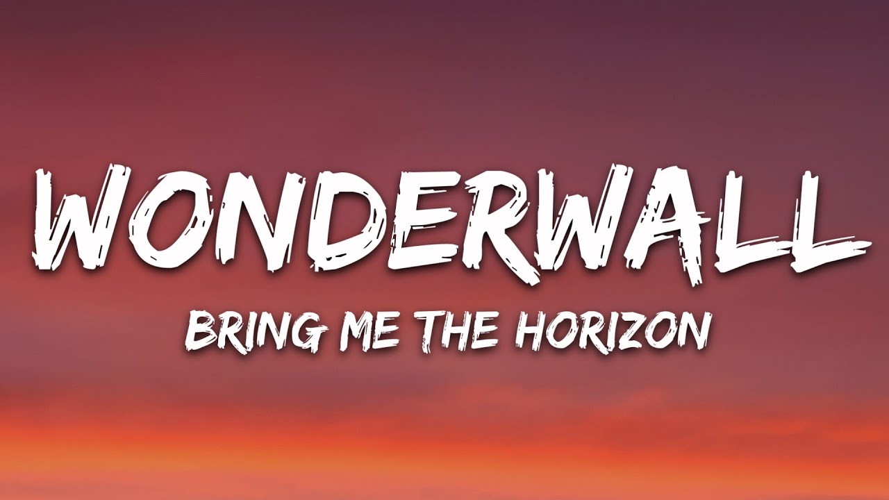 Bring Me The Horizon - Wonderwall (Lyrics)