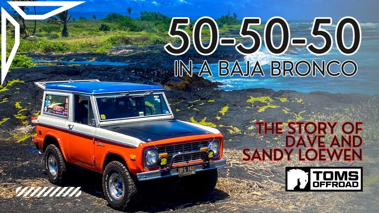 The Ultimate Adventure: 50th Anniversary, 50th state visited, 50 year old Baja Bronco