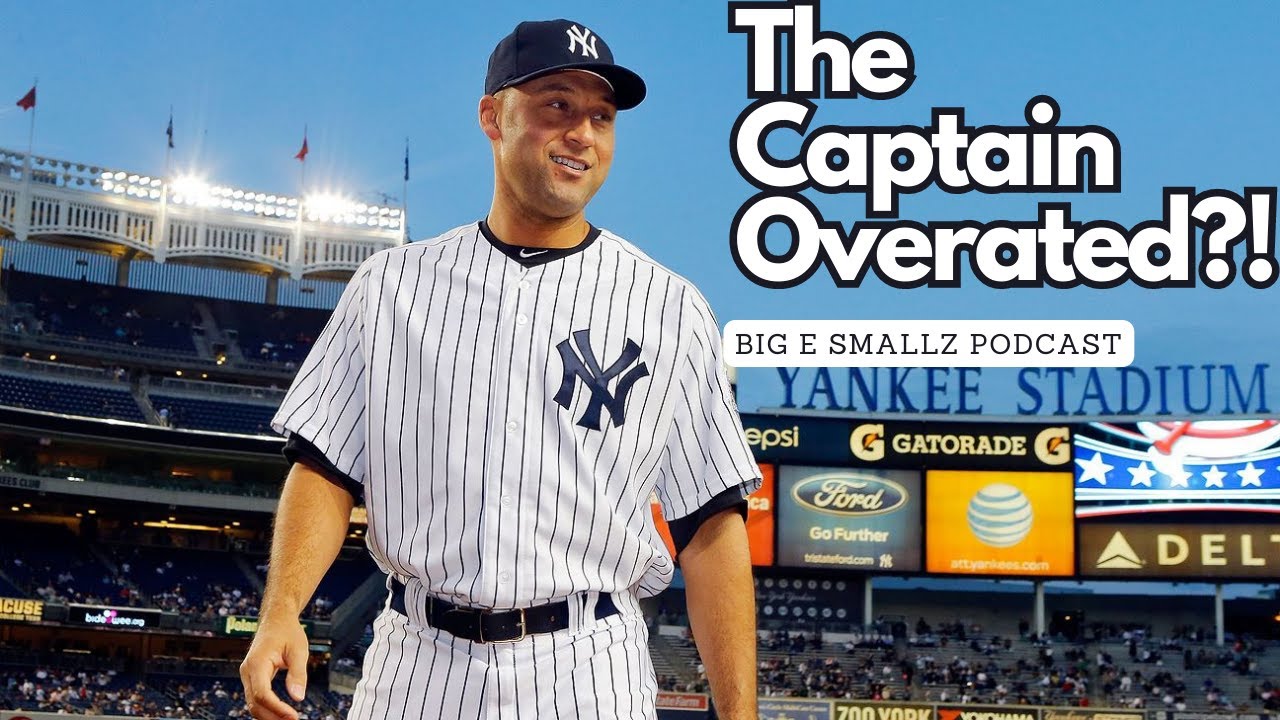 Is DEREK JETER the most OVERRATED PLAYER in MLB? | BIG E Smallz Podcast Episode 1