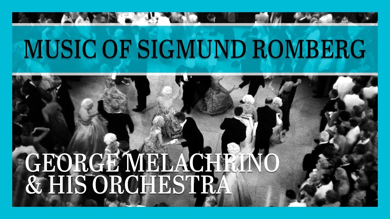 Music of Sigmund Romberg: George Melachrino & His Orchestra