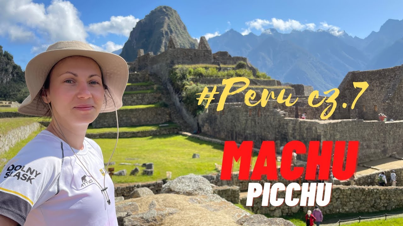 Wyprawa do Peru cz.7- Machu Picchu🏔️