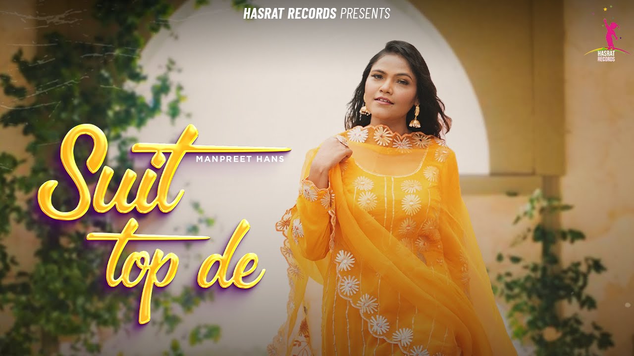 Suit Top De | Manpreet Hans | Official Video | Hasrat Records | Hit Punjabi Song