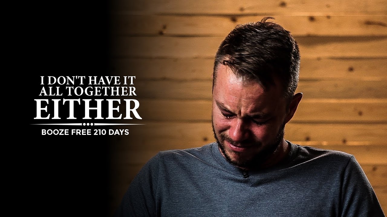 I Don't Have My Life Together Either | 210 Days Booze Free: Quitting Drinking & Healing