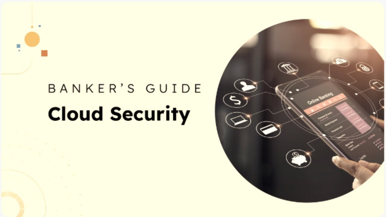 Securing the Vault: A bank’s guide to cloud security