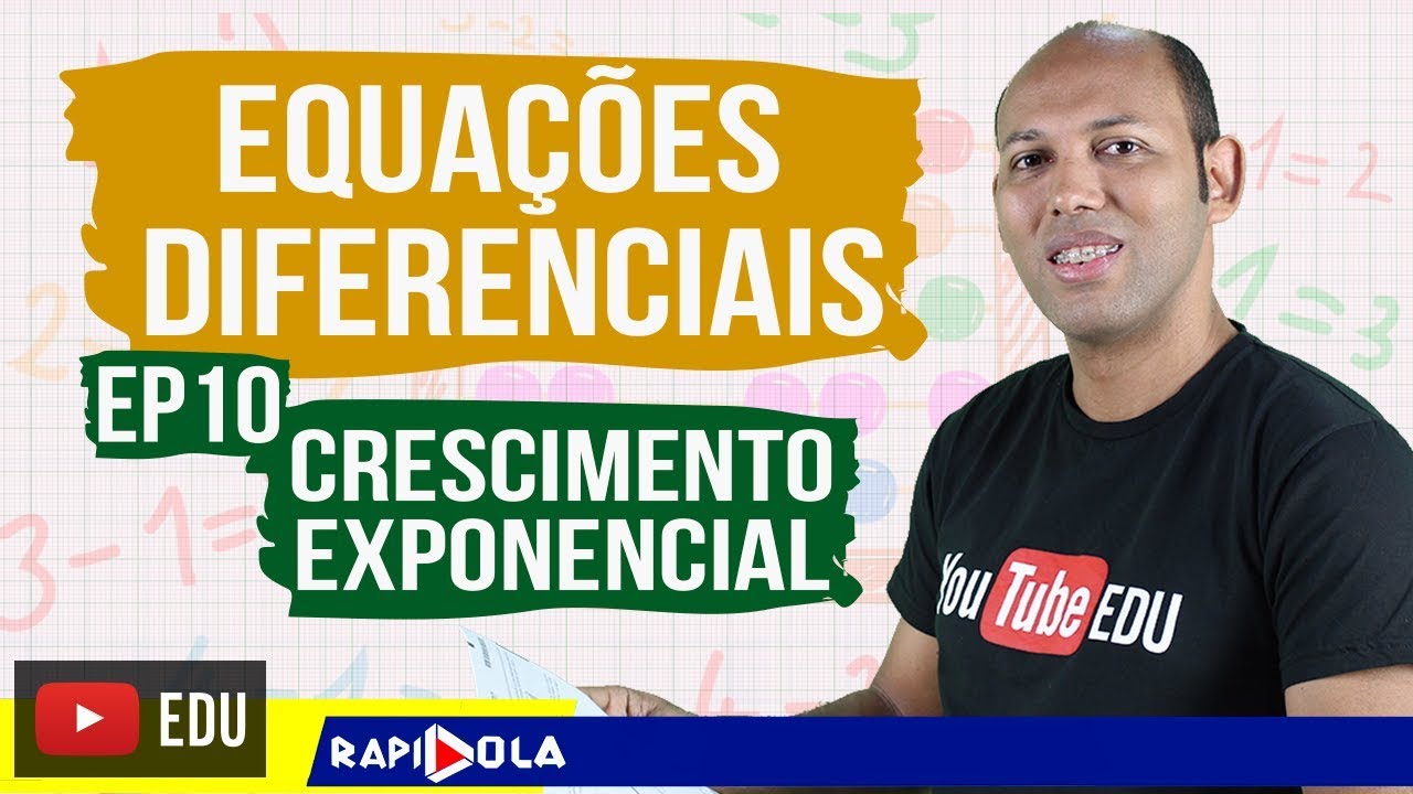 CRESCIMENTO EXPONENCIAL EDO 🔴 Equações Diferenciais Separáveis