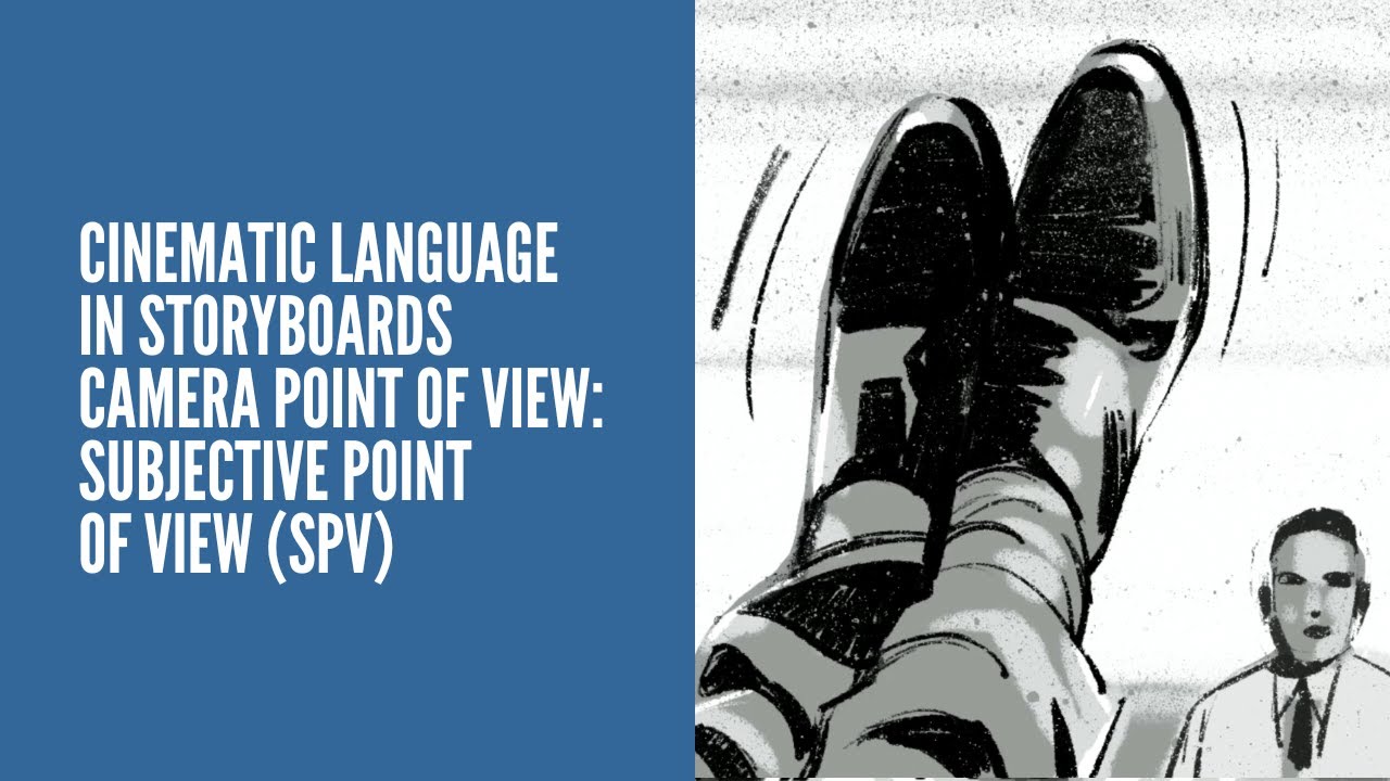 19 | CINEMATIC LANGUAGE IN STORYBOARDS | CAMERA POINT OF VIEW | SUBJECTIVE POINT OF VIEW (SPV)