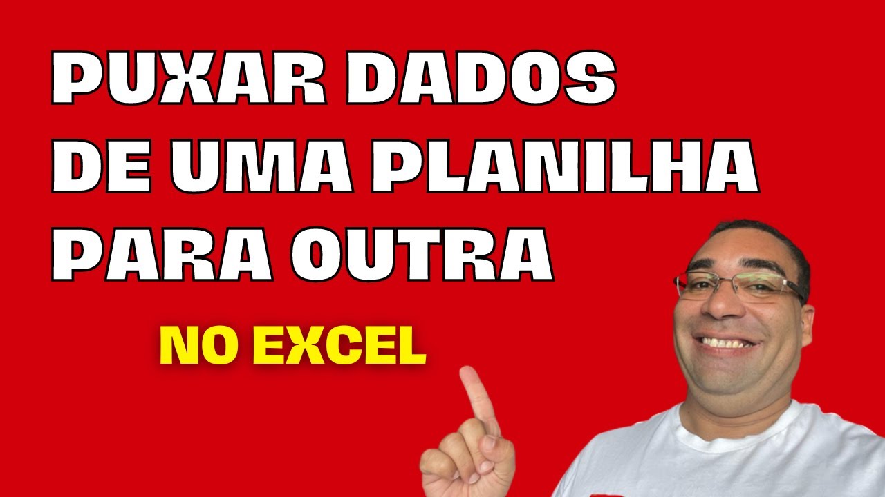 Como Puxar Dados de uma Planilha para outra no Excel