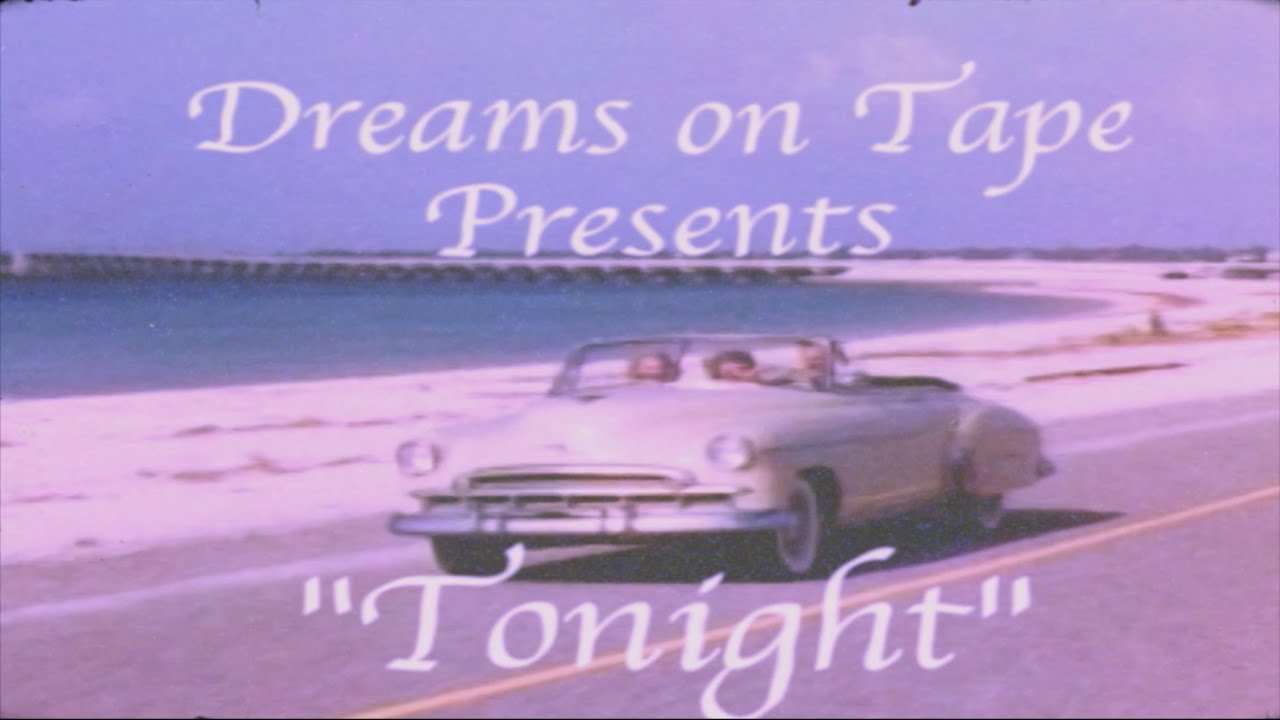 Dreams on Tape - Tonight (Music Video)