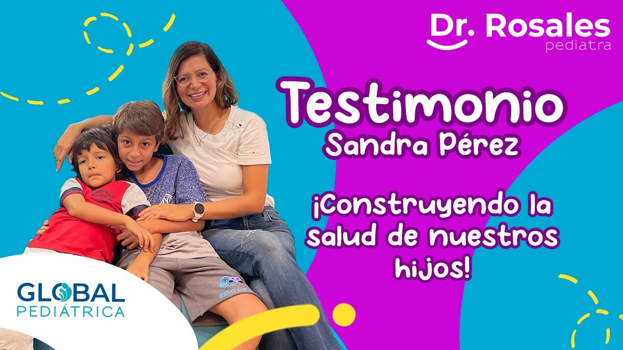 CONSTRUYENDO LA SALUD de nuestros hijos l Testimonio Sandra ▪𝑫𝒓. 𝑴𝒆𝒅𝒂𝒓𝒅𝒐 𝑹𝒐𝒔𝒂𝒍𝒆𝒔▪