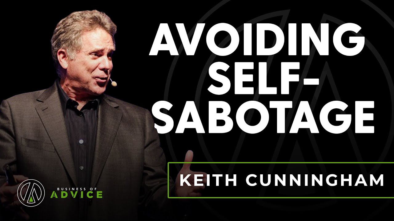 Ep. 9 - Keith Cunningham: Avoiding Self-Sabotage