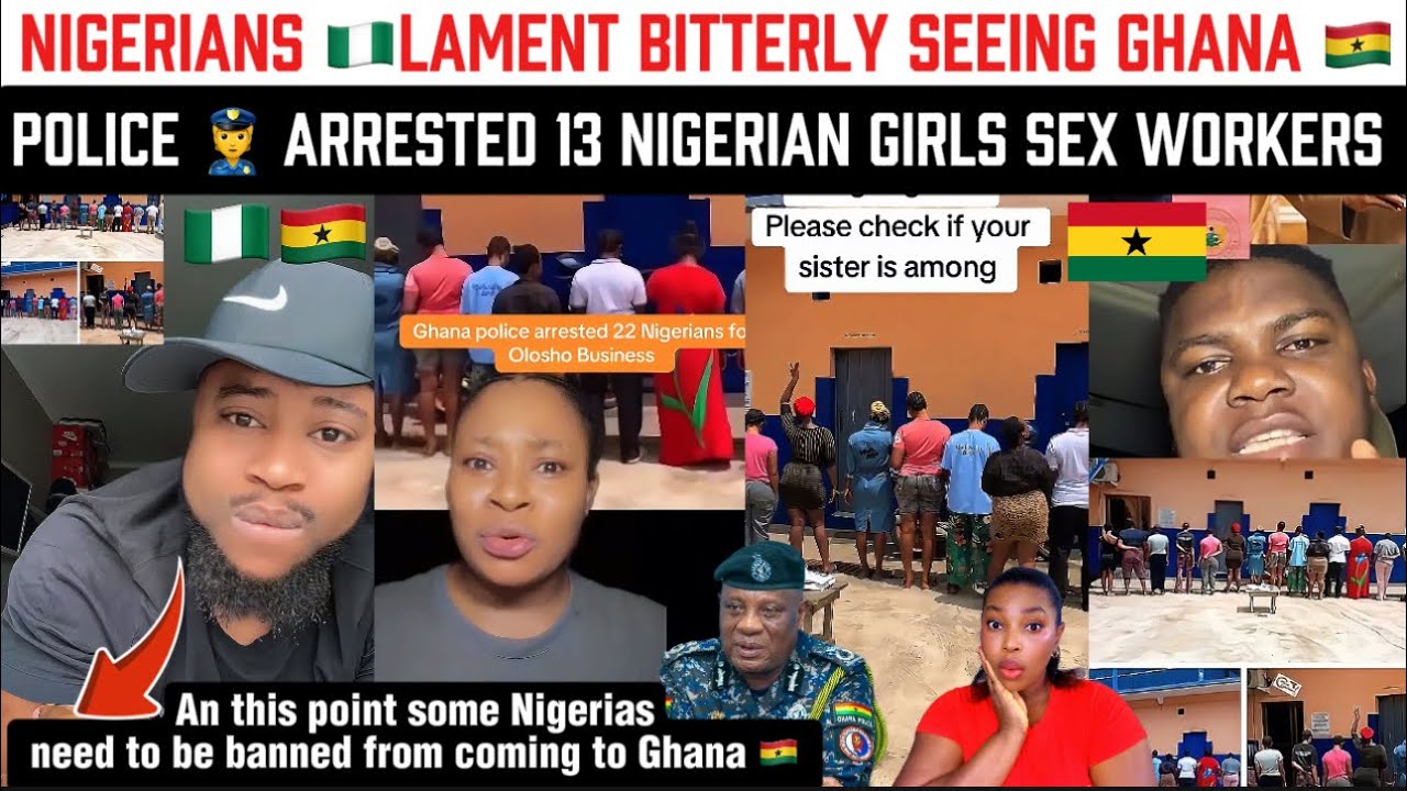 🔥 Nigerians 🇳🇬 Lament 😢 Bitterly Seeing Ghana 🇬🇭 police 👮 Arrested 13 Nigerian girls sex workers 