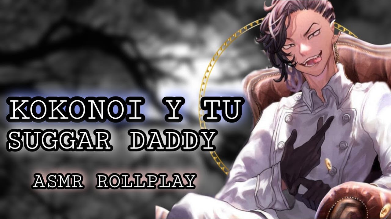 Kokonoi Y Tu - Sugar Daddy / ASMR ROLLPLAY
