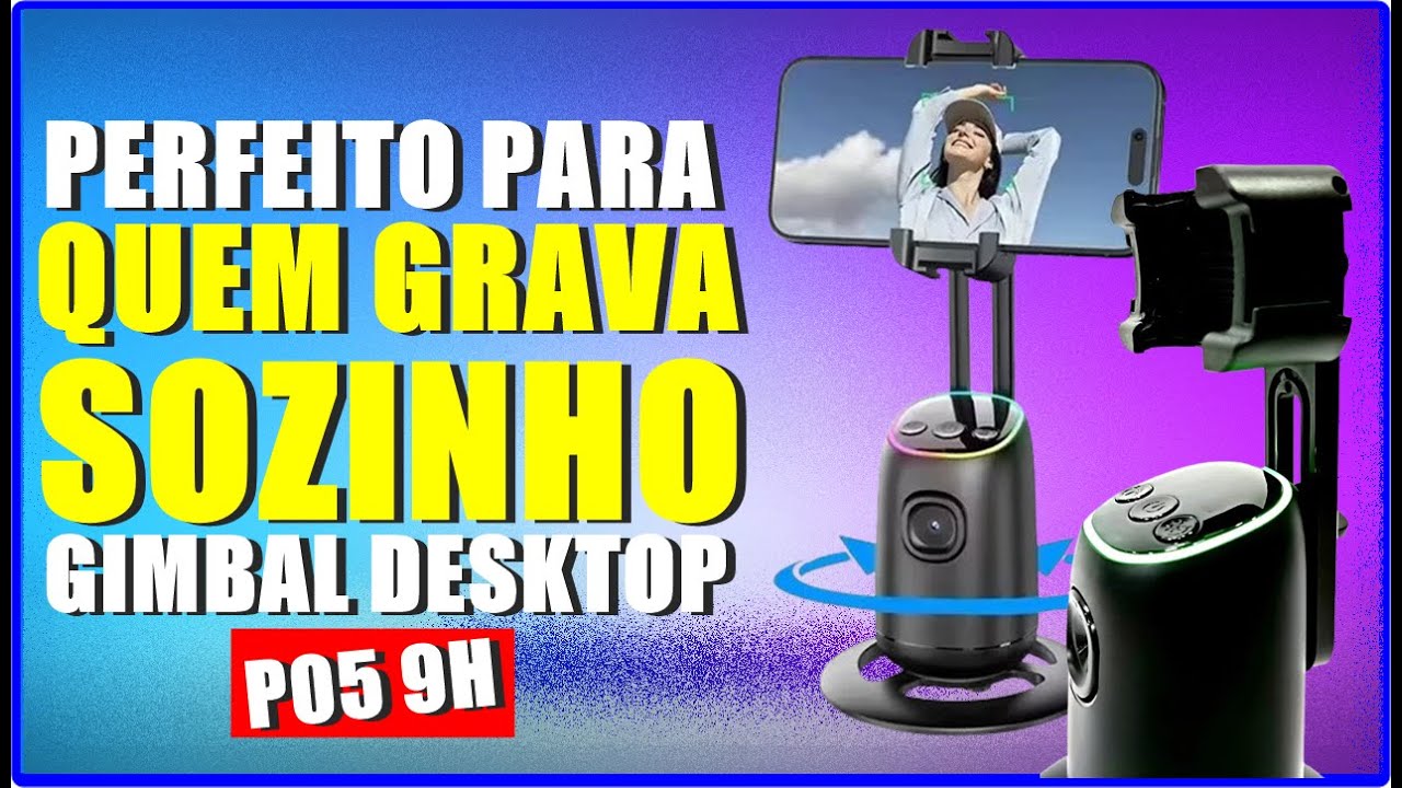 P05 9H MELHOR SUPORTE DESKTOP GIMBAL CELULAR ESTABILIZADOR FACIL PARA QUEM GRAVA SOZINHO