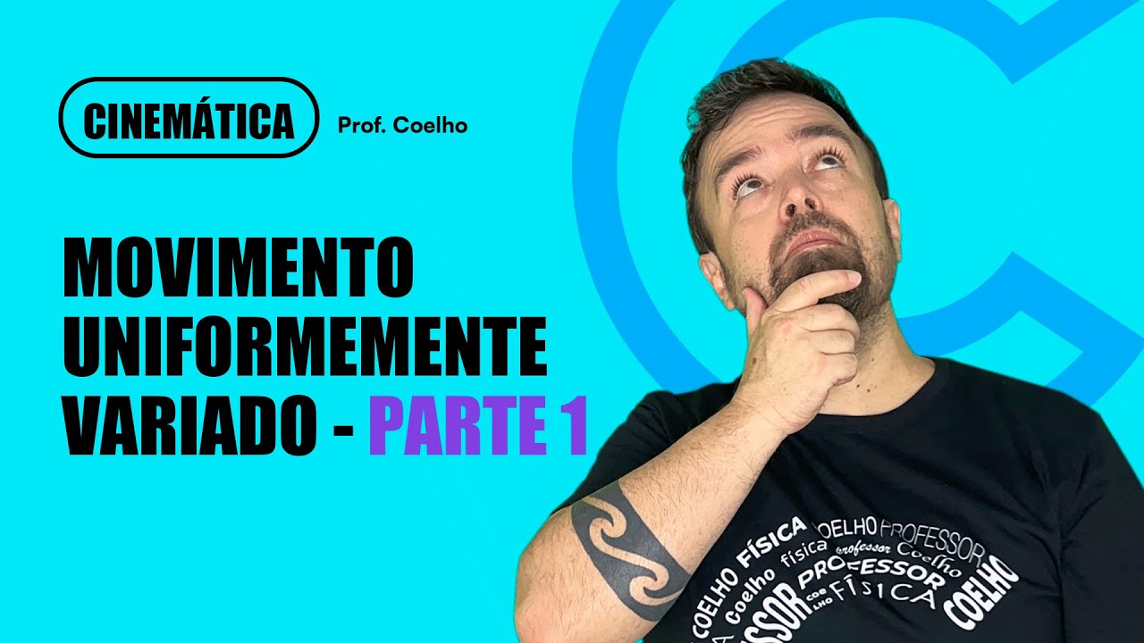 CINEMÁTICA (Aula 10): Movimento uniformemente variado - Parte 1 | Professor Coelho
