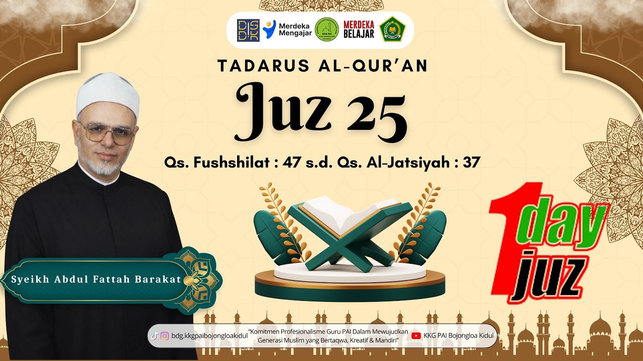 Juz 25 Tadarus Qs. Fussilat: 47 - Al-Jatsiyah: 37 Sucikan Hati Dengan AlQur'an | Syeikh Abdul Fattah