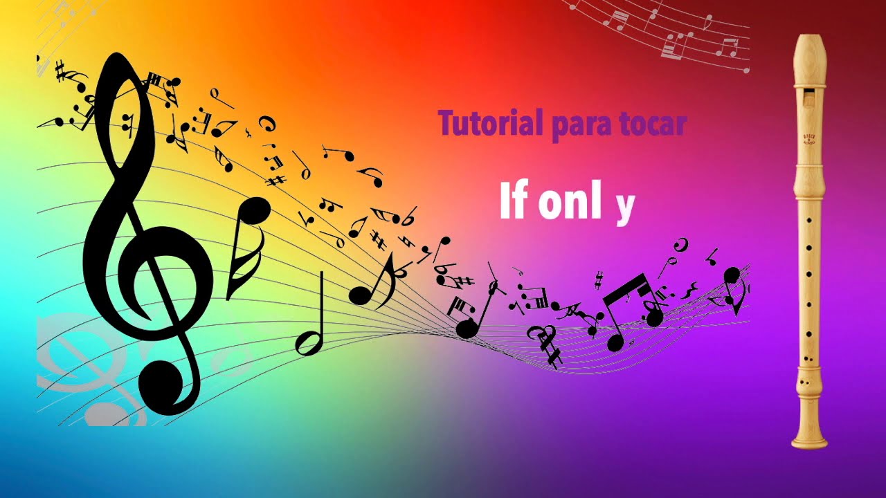 Tutorial flauta 3º - If only - Ana