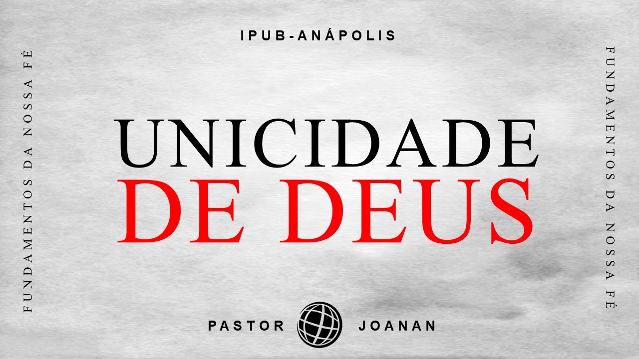 Unicidade de Deus: Fundamentos da nossa fé | Pr. Joanan |  21/04/22