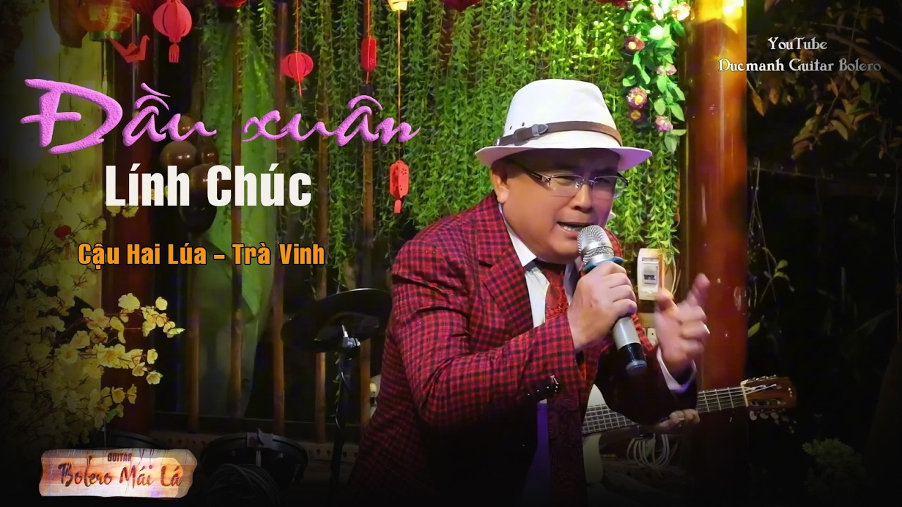 Đầu Xuân Lính Chúc | Cậu Hai Lúa - Trà Vinh Bolero Mái Lá
