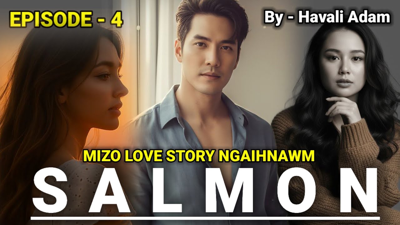 SALMON - 4 / Mizo Love Story // Havali Adam 