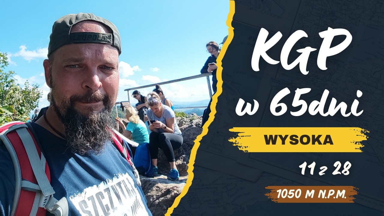 👑 KGP w 65 dni! Wysoka 1050 m n.p.m 11 z 28 czyli moja g&oacute;rska przemiana