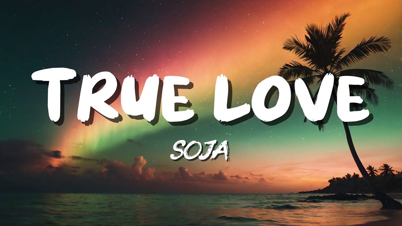 SOJA &ndash; True Love (Lyrics) 🌿 | Reggae Vibes