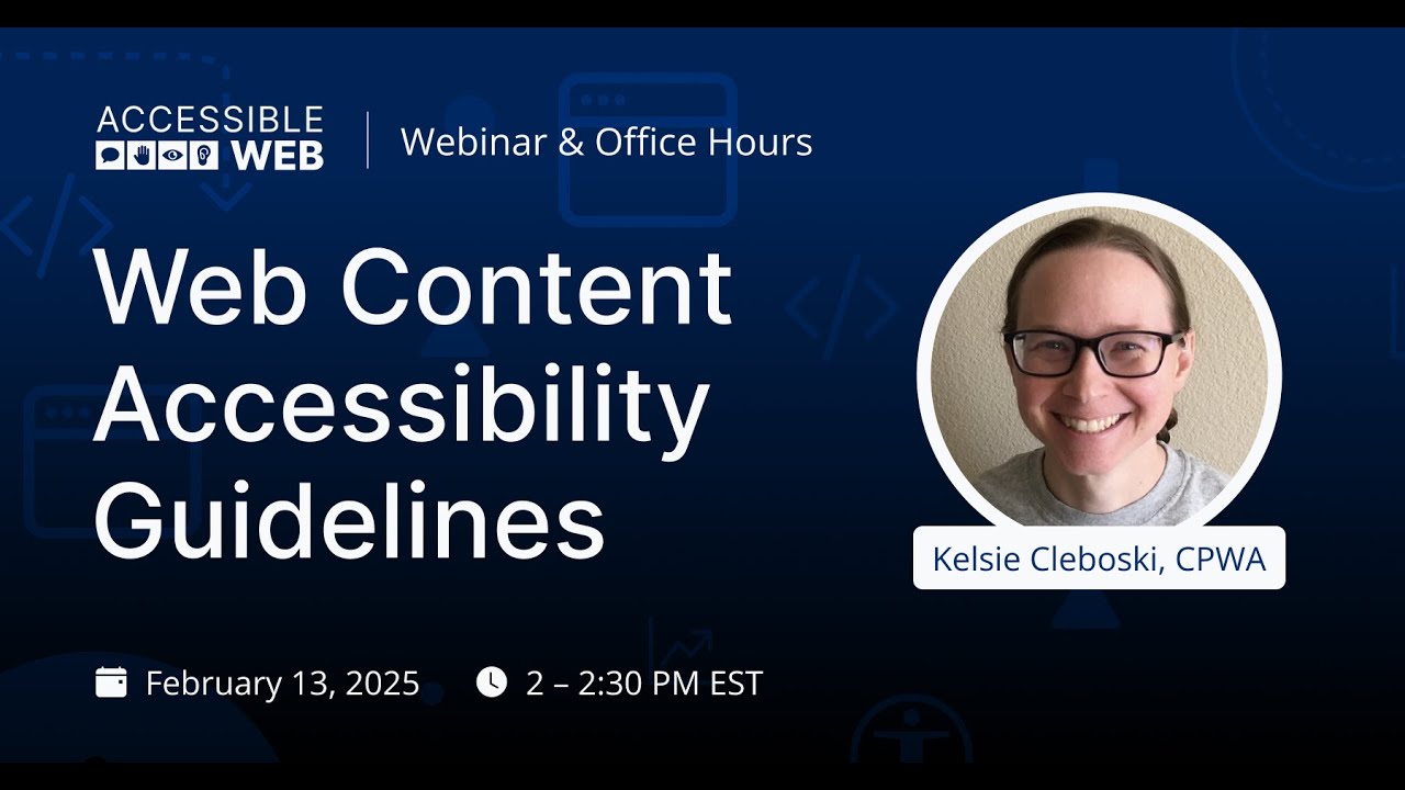 Intro to the Web Content Accessibility Guidelines (WCAG) | Accessible Web Webinar