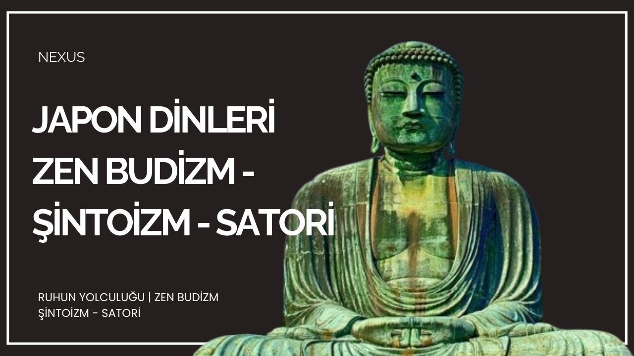 Japon Dinleri: Ruhun Yolculuğu  | Zen Budizm - Şintoizm - Satori