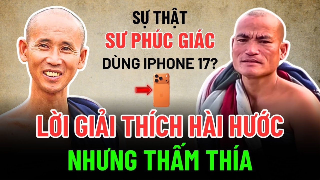 🔴 Sự Thật Về Việc Sư Phúc Giác Dùng iPhone 17: Lời Giải Thích Hài Hước Nhưng Thấm Thía