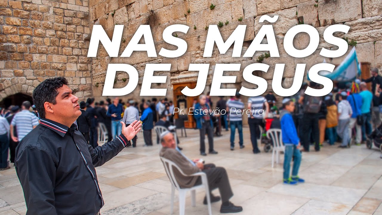 HINO | Nas mãos de Jesus - Pr. Estevão em Israel