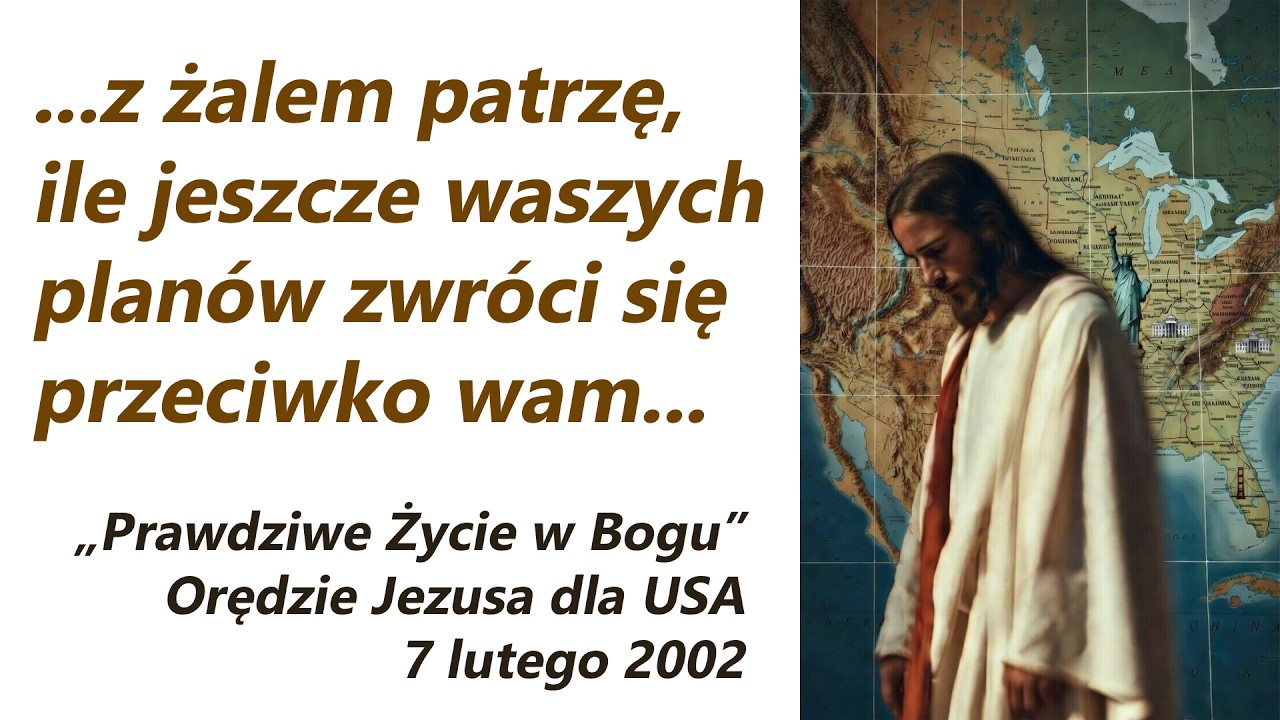 WASZE PLANY ZWRÓCĄ SIĘ PRZECIWKO WAM - Prawdziwe Życie w Bogu 7-02-2002 Orędzie dla USA