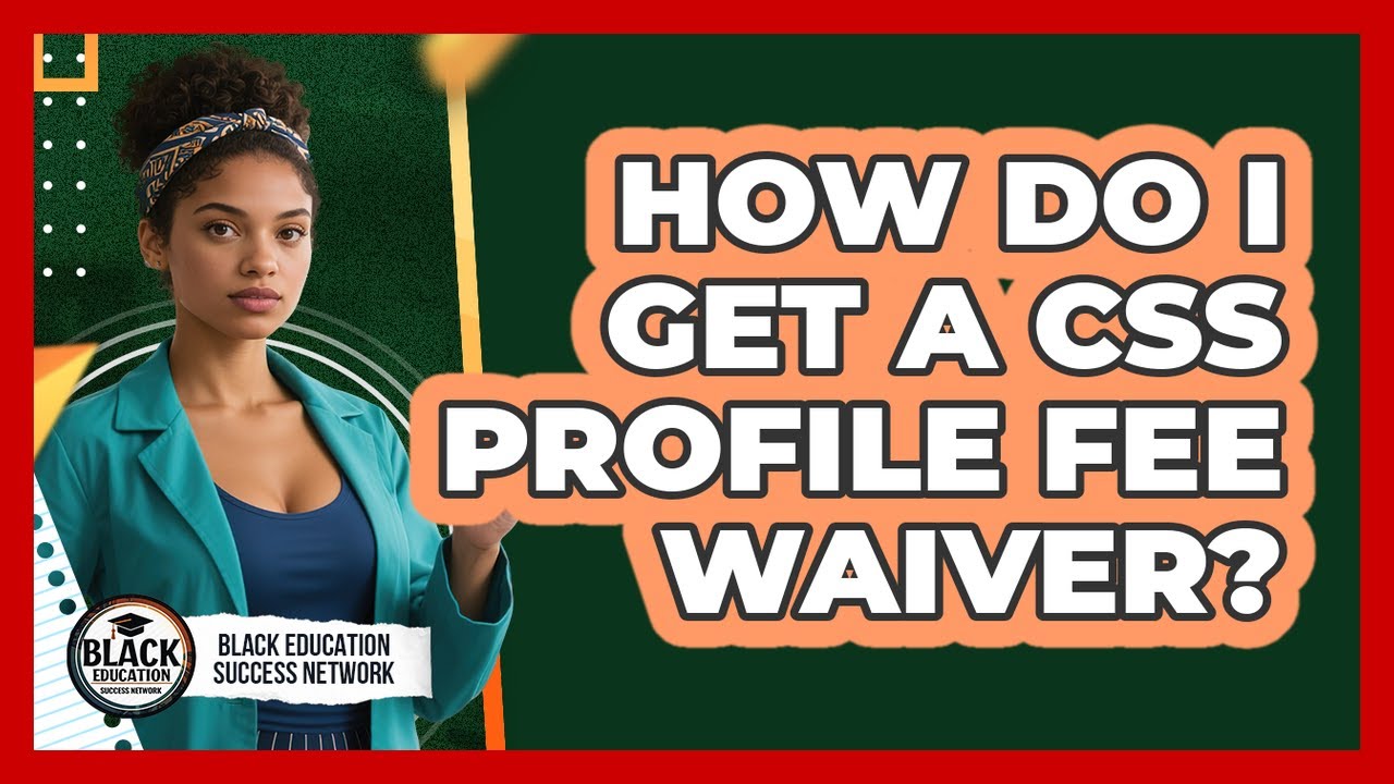How Do I Get A CSS Profile Fee Waiver?
