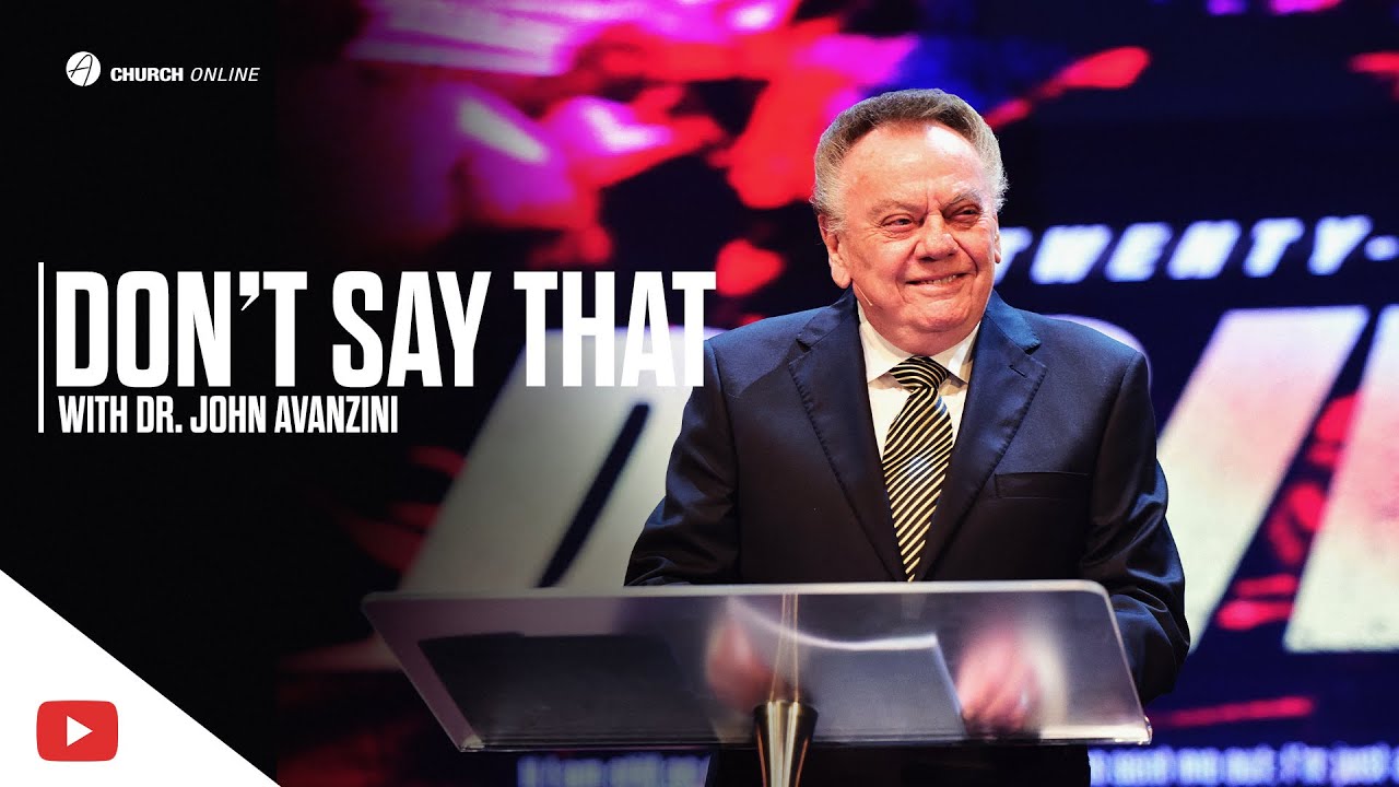 Don't Say That With Dr. John Avanzini | Abundant Life Church