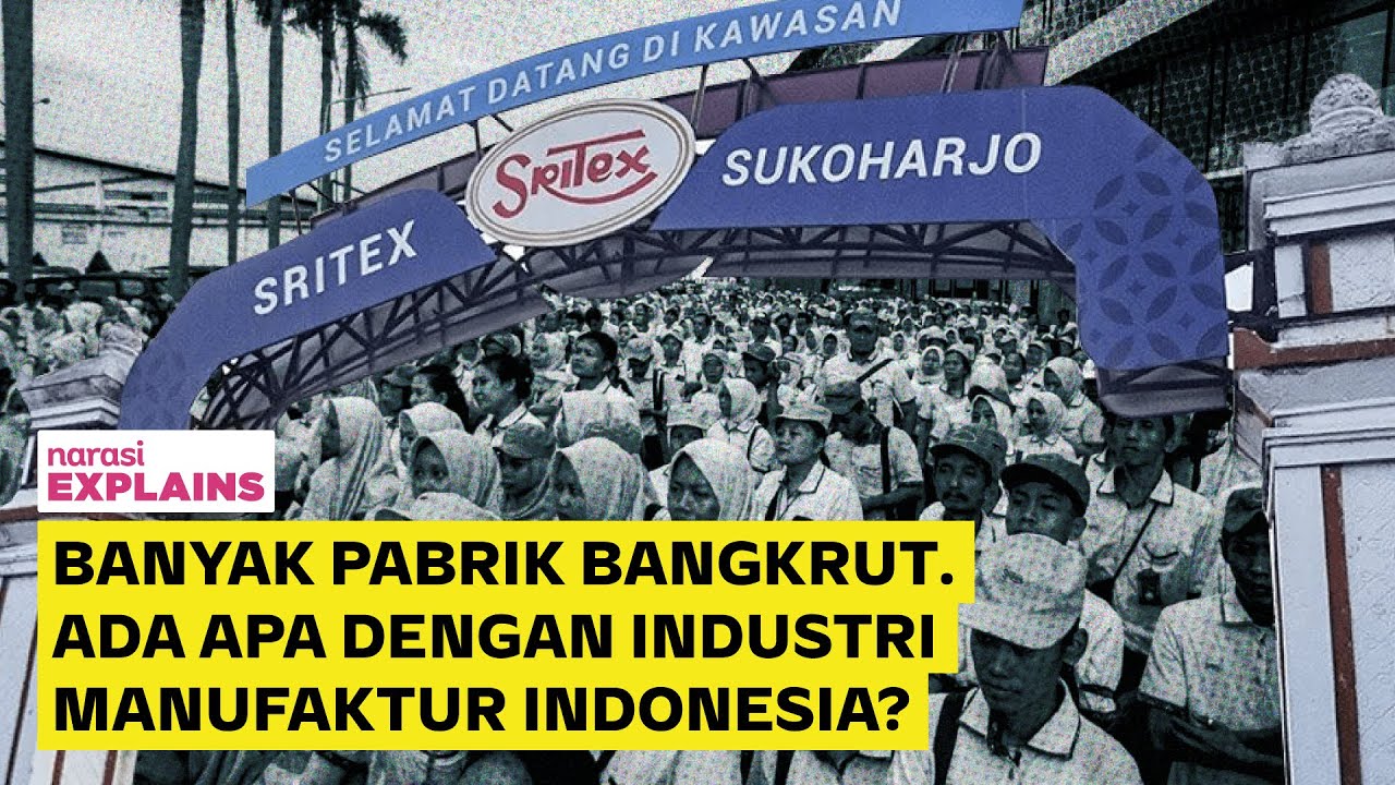 Banyak Pabrik Tumbang. Ada Apa dengan Industri Manufaktur Indonesia? | Narasi Explains