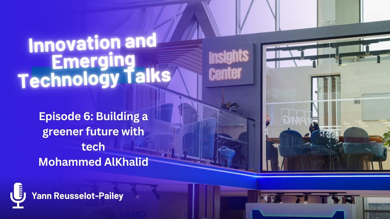 Innovation and Emerging Technology Talks with Mohammed Al Khalid