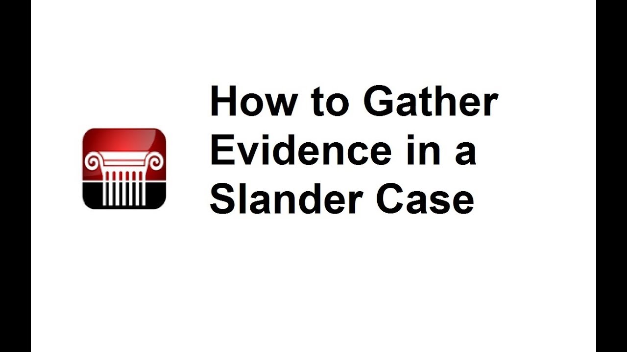 Lessons in Law - How to Gather Evidence for a Slander Case