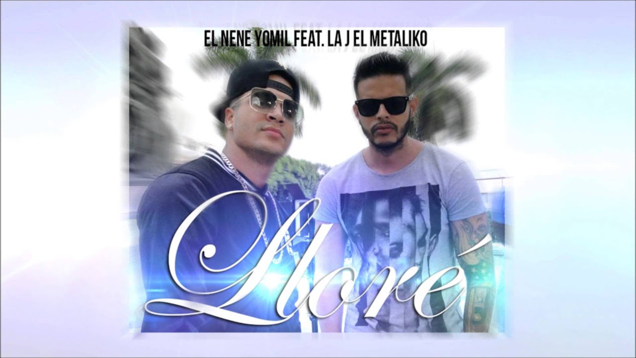 El nene Yomil - Llore (feat La j El metaliko)