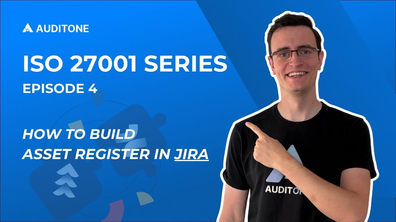 How To Build an Asset Register in Jira (ISO 27001 Series Episode 4)