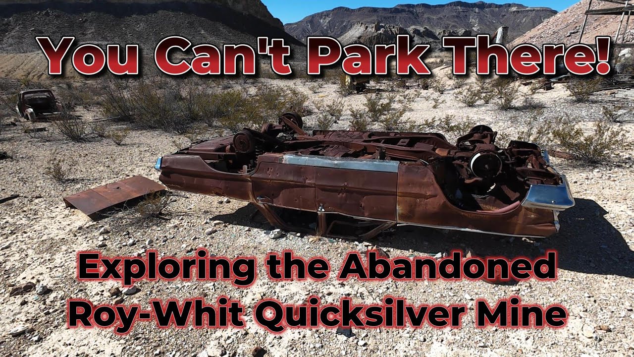 You Can't Park There!  Exploring Abandoned Roy Whit Quicksilver Mine in Big Bend Ranch State Park