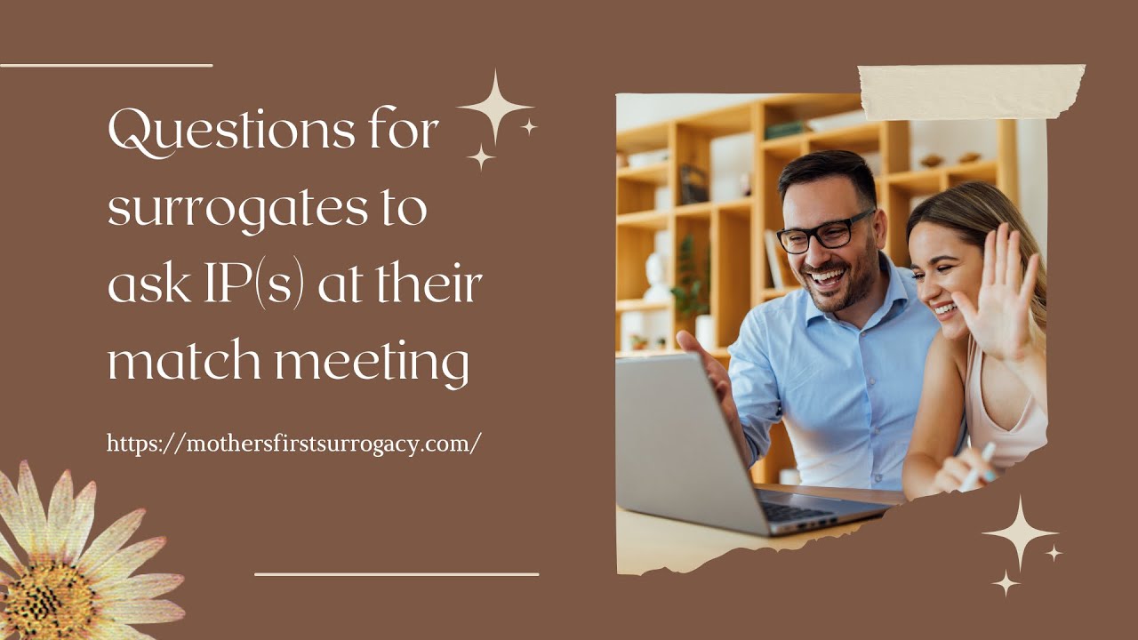 Questions for Surrogate Mothers to ask potential IP(s) at their match meeting