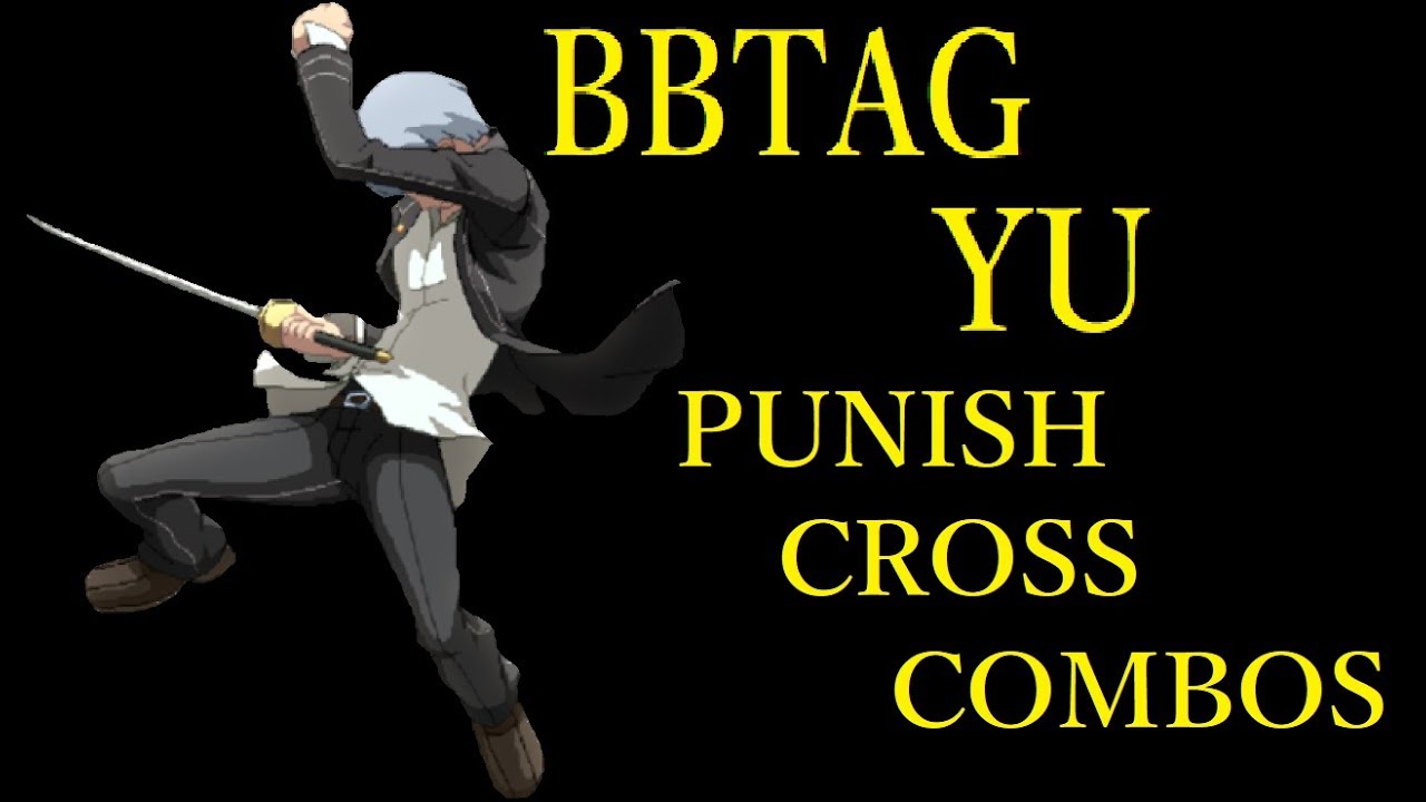 BBTAG Yu & ALL PUNISH CROSS COMBOS【BBTAG 鳴上悠&全キャラ 確定反撃クロスコンボ集】